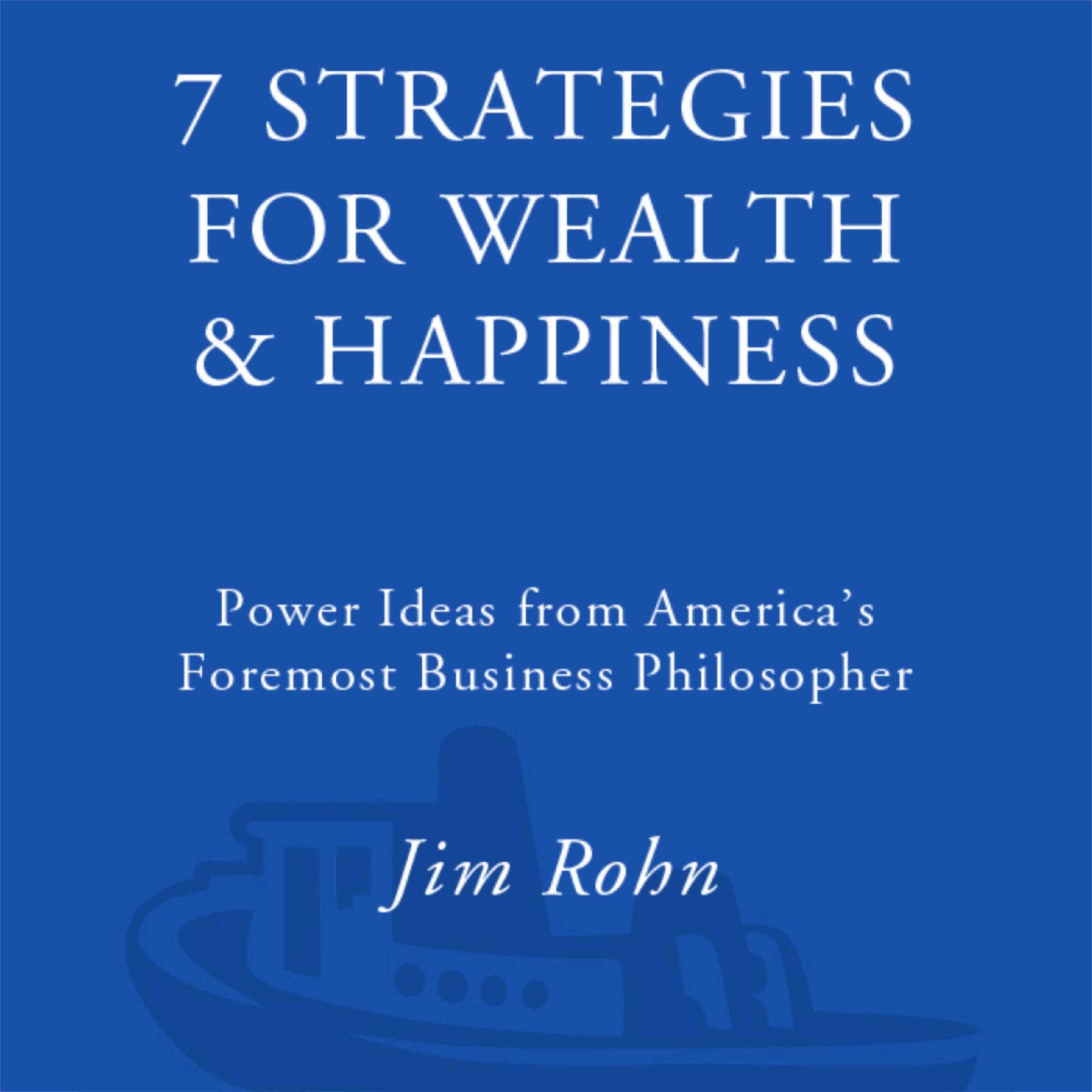7 Strategi untuk Kekayaan dan Kebahagiaan (JIM ROHN)